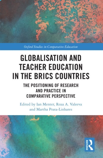 Martha Prata-Linhares, Roza A. Valeeva, Ian Menter - Globalisation and Teacher Education in the BRICS Countries, E-bok