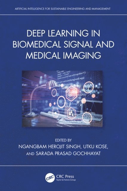 Sarada Prasad Gochhayat, Utku Kose, Ngangbam Herojit Singh - Deep Learning in Biomedical Signal and Medical Imaging, E-bok