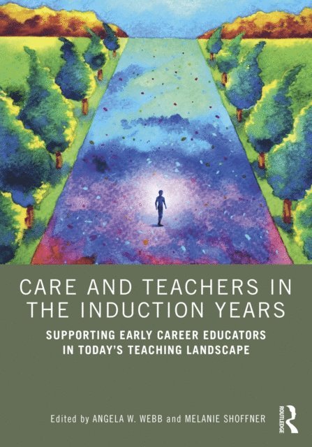 Melanie Shoffner, Angela W. Webb - Care and Teachers in the Induction Years, E-bok