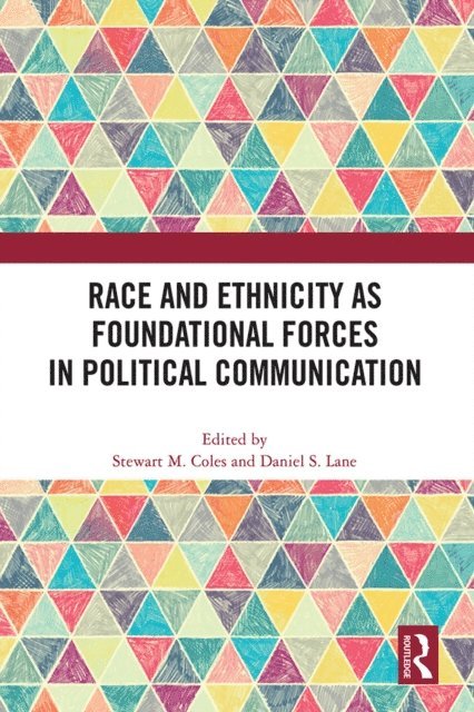 Daniel S. Lane, Stewart M. Coles - Race and Ethnicity as Foundational Forces in Political Communication, E-bok
