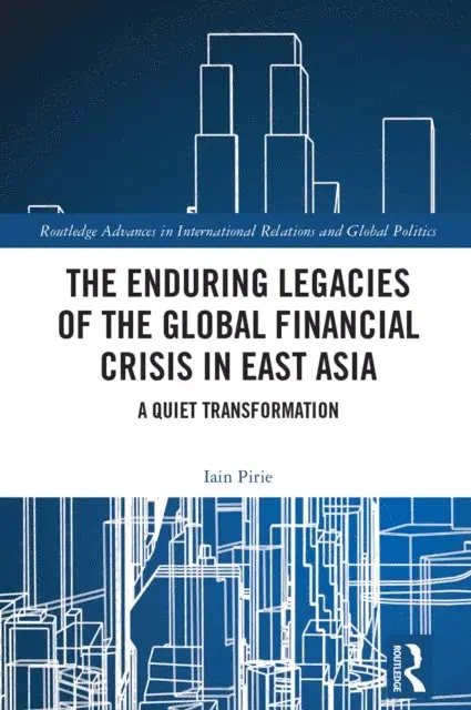 Iain Pirie - Enduring Legacies of the Global Financial Crisis in East Asia, E-bok. Tillgänglighet: Lägg i varukorg