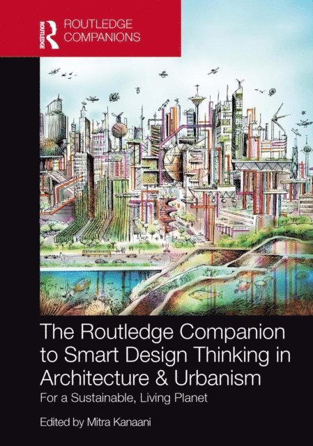 Mitra Kanaani - Routledge Companion to Smart Design Thinking in Architecture & Urbanism for a Sustainable, Living Planet, E-bok