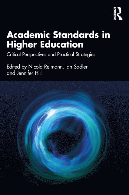 Jennifer Hill, Ian Sadler, Nicola Reimann - Academic Standards in Higher Education, E-bok