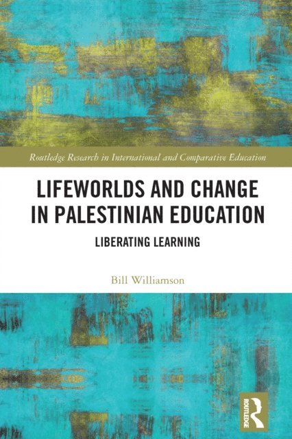Bill Williamson - Lifeworlds and Change in Palestinian Education, E-bok