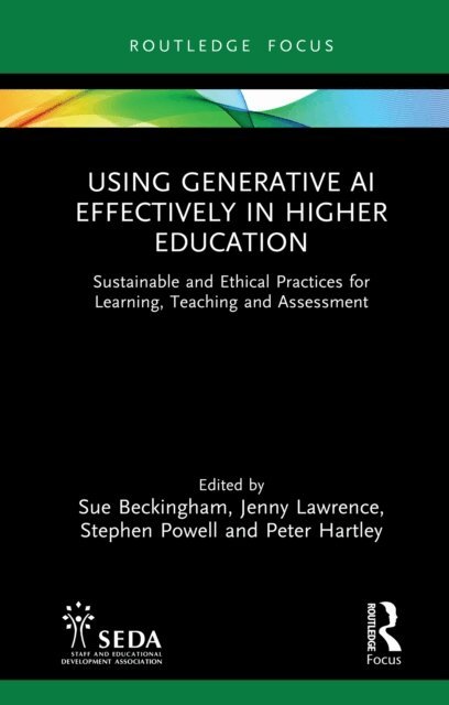 Peter Hartley, Stephen Powell, Jenny Lawrence, Sue Beckingham - Using Generative AI Effectively in Higher Education, E-bok