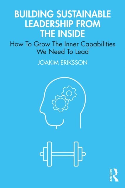 Joakim Eriksson - Building Sustainable Leadership from the Inside, E-bok