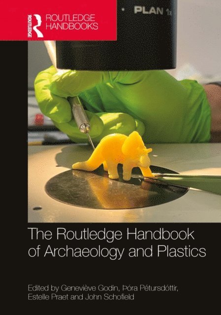 John Schofield, Estelle Praet, Þora Petursdottir, Genevieve Godin - Routledge Handbook of Archaeology and Plastics, E-bok