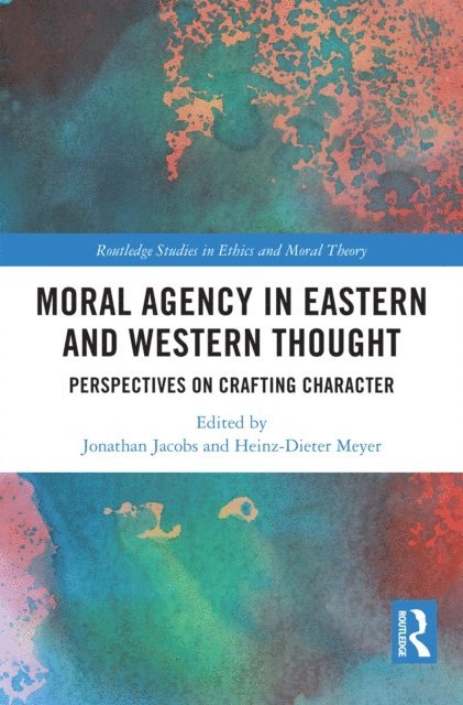 Heinz-Dieter Meyer, Jonathan Jacobs - Moral Agency in Eastern and Western Thought, E-bok
