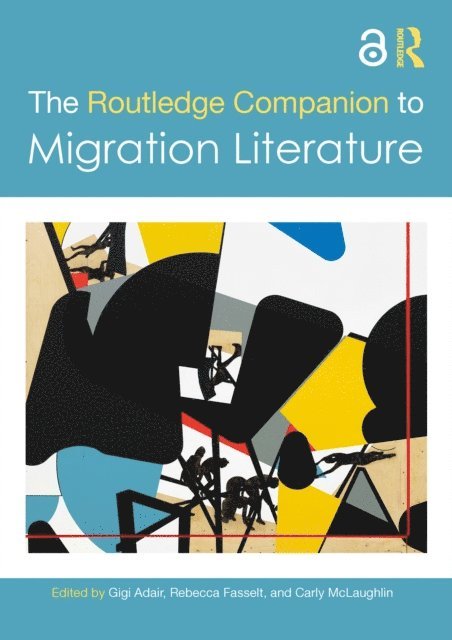 Carly McLaughlin, Rebecca Fasselt, Gigi Adair - Routledge Companion to Migration Literature, E-bok