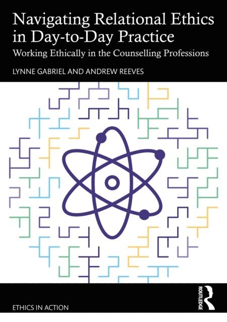 Andrew Reeves, Lynne Gabriel - Navigating Relational Ethics in Day-to-Day Practice, E-bok