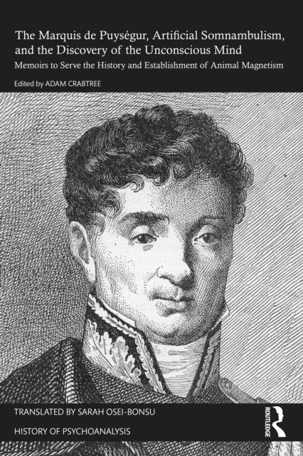Sarah Osei-Bonsu, Adam Crabtree - Marquis de Puysegur, Artificial Somnambulism, and the Discovery of the Unconscious Mind, E-bok