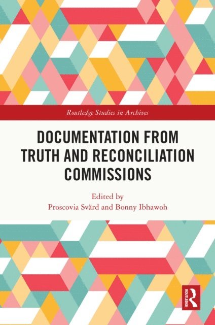 Bonny Ibhawoh, Proscovia Svard - Documentation from Truth and Reconciliation Commissions, E-bok
