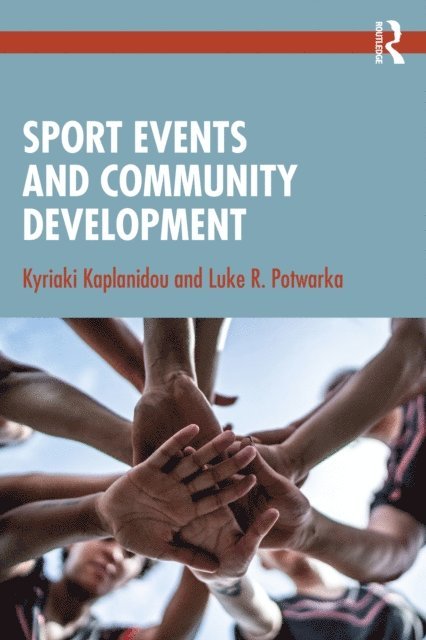 Luke R. Potwarka, Kyriaki Kaplanidou - Sport Events and Community Development, E-bok. Tillgänglighet: Lägg i varukorg