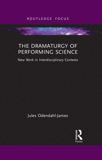 Jules Odendahl-James - Dramaturgy of Performing Science, E-bok