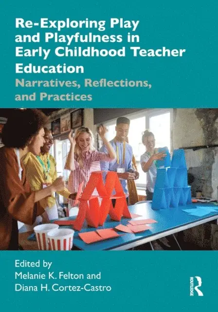 Diana H. Cortez-Castro, Melanie K. Felton - Re-Exploring Play and Playfulness in Early Childhood Teacher Education, E-bok. Tillgänglighet: Lägg i varukorg