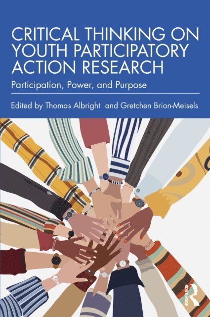 Gretchen Brion-Meisels, Thomas Albright - Critical Thinking on Youth Participatory Action Research, E-bok