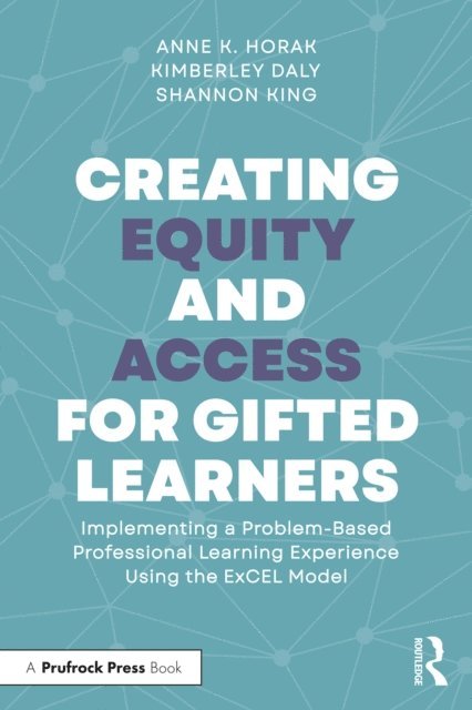 Shannon King, Kimberley Daly, Anne Horak - Creating Equity and Access for Gifted Learners, E-bok