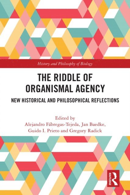 Gregory Radick, Guido I. Prieto, Jan Baedke, Alejandro Fabregas-Tejeda - Riddle of Organismal Agency, E-bok