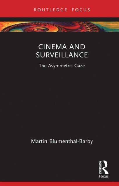 Martin Blumenthal-Barby - Cinema and Surveillance, E-bok