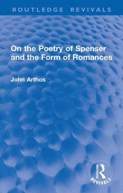 John Arthos - On the Poetry of Spenser and the Form of Romances, E-bok