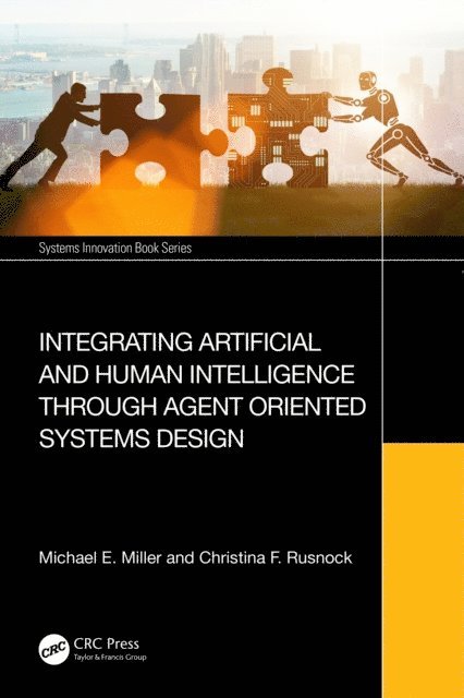 Christina F. Rusnock, Michael E. Miller - Integrating Artificial and Human Intelligence through Agent Oriented Systems Design, E-bok
