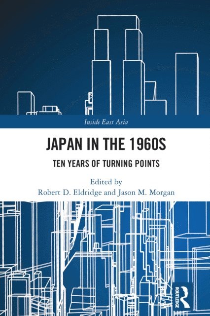 Jason M. Morgan, Robert D. Eldridge - Japan in the 1960s, E-bok