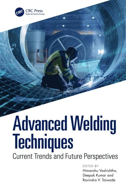 Ravindra V. Taiwade, Deepak Kumar, Himanshu Vashishtha - Advanced Welding Techniques, E-bok