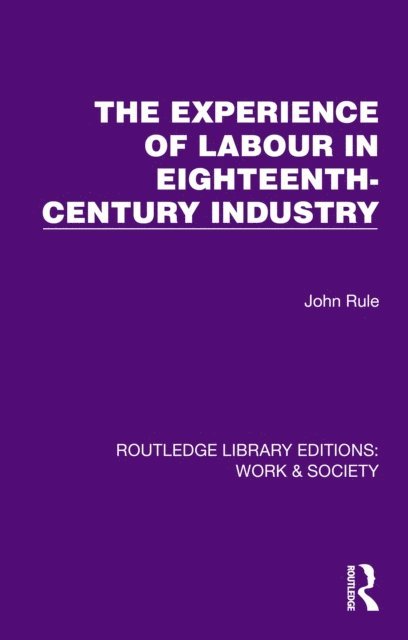 John Rule - Experience of Labour in Eighteenth-Century Industry, E-bok