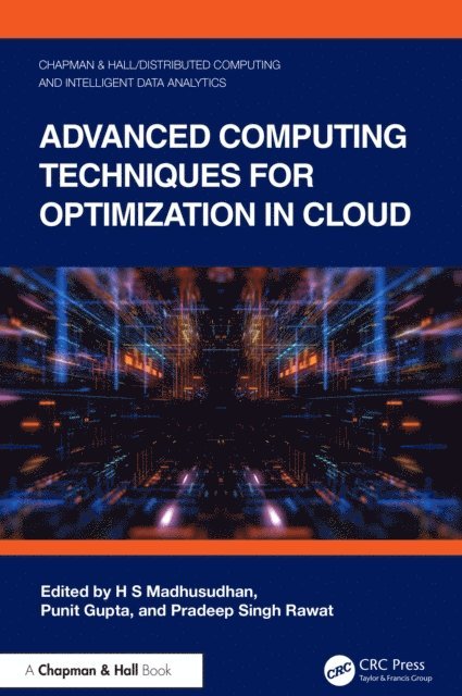 Pradeep Singh Rawat, Punit Gupta, H S Madhusudhan - Advanced Computing Techniques for Optimization in Cloud, E-bok