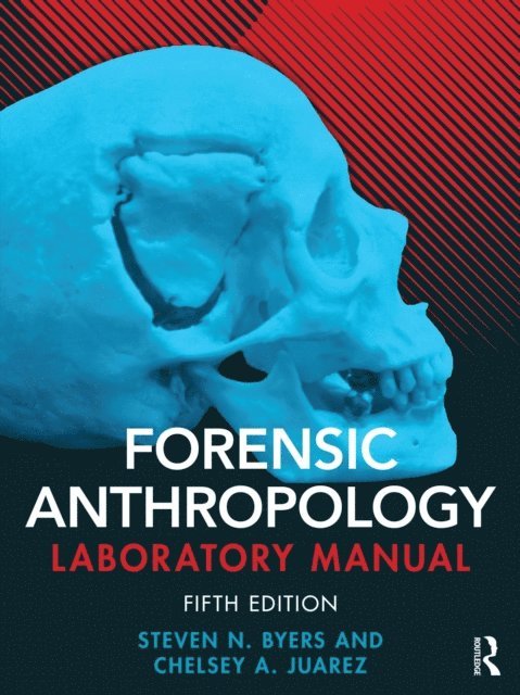 Chelsey A. Juarez, Steven N. Byers - Forensic Anthropology Laboratory Manual, E-bok. Tillgänglighet: Lägg i varukorg
