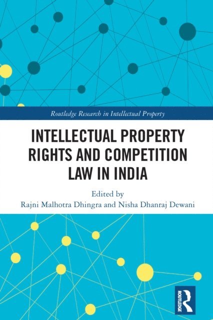 Nisha Dhanraj Dewani, Rajni Malhotra Dhingra - Intellectual Property Rights and Competition Law in India, E-bok