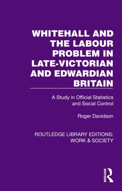 Roger Davidson - Whitehall and the Labour Problem in late-Victorian and Edwardian Britain, E-bok