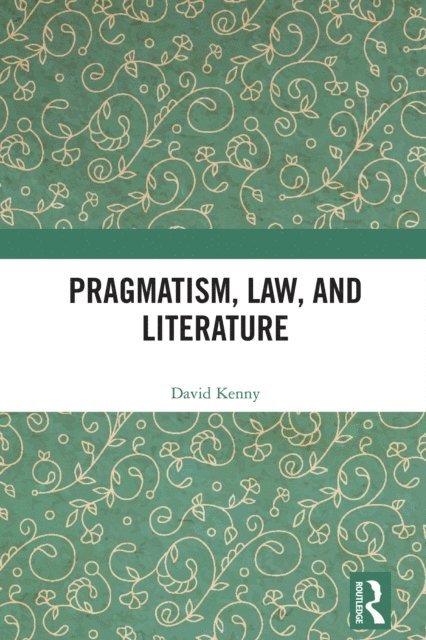 David Kenny - Pragmatism, Law, and Literature, E-bok