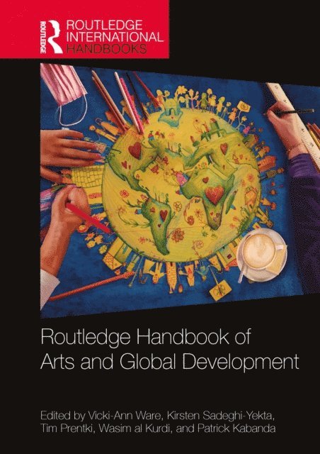 Patrick Kabanda, Wasim al Kurdi, Tim Prentki, Kirsten Sadeghi-Yekta, Vicki-Ann Ware - Routledge Handbook of Arts and Global Development, E-bok