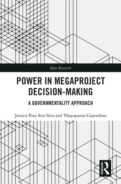 Thayaparan Gajendran, Jessica Pooi Sun Siva - Power in Megaproject Decision-making, E-bok