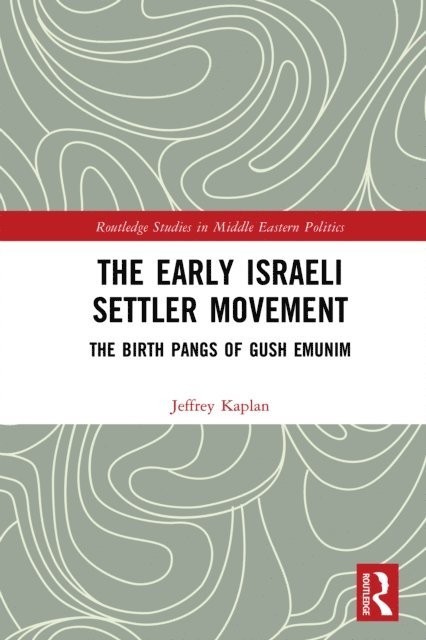 Jeffrey Kaplan - Early Israeli Settler Movement, E-bok