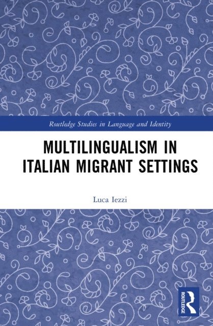 Luca Iezzi - Multilingualism in Italian Migrant Settings, E-bok