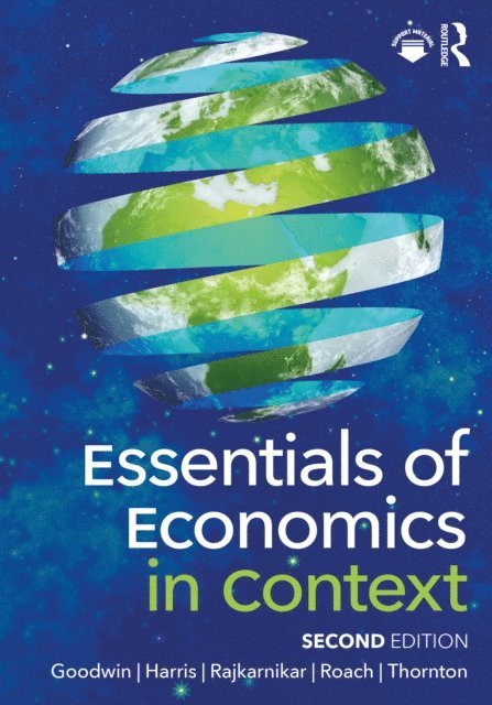 Tim B. Thornton, Brian Roach, Pratistha Joshi Rajkarnikar, Jonathan M. Harris, Neva Goodwin - Essentials of Economics in Context, E-bok