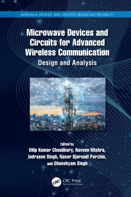 Ghanshyam Singh, Naser Ojaroudi Parchin, Indrasen Singh, Naveen Mishra, Dilip Kumar Choudhary - Microwave Devices and Circuits for Advanced Wireless Communication, E-bok