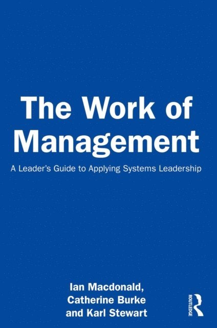Karl Stewart, Catherine Burke, Ian Macdonald - Work of Management, E-bok