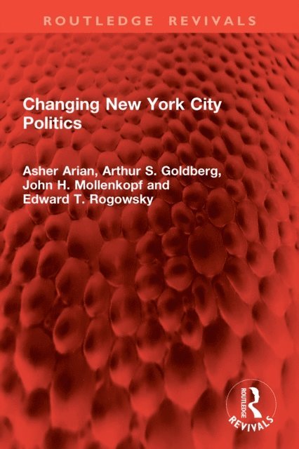 Edward T. Rogowsky, John H. Mollenkopf, Arthur S. Goldberg, Asher Arian - Changing New York City Politics, E-bok