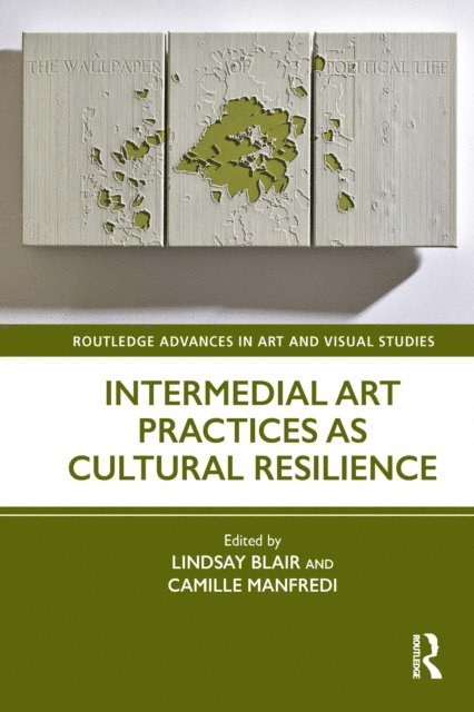 Camille Manfredi, Lindsay Blair - Intermedial Art Practices as Cultural Resilience, E-bok