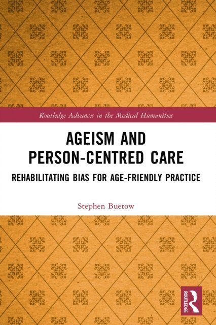 Stephen Buetow - Ageism and Person-Centred Care, E-bok