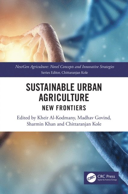 Chittaranjan Kole, Sharmin Khan, Madhav Govind, Kheir Al-Kodmany - Sustainable Urban Agriculture, E-bok