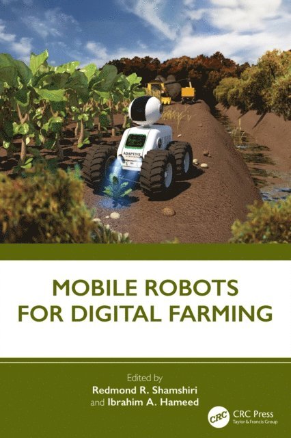 Ibrahim A. Hameed, Redmond R. Shamshiri - Mobile Robots for Digital Farming, E-bok