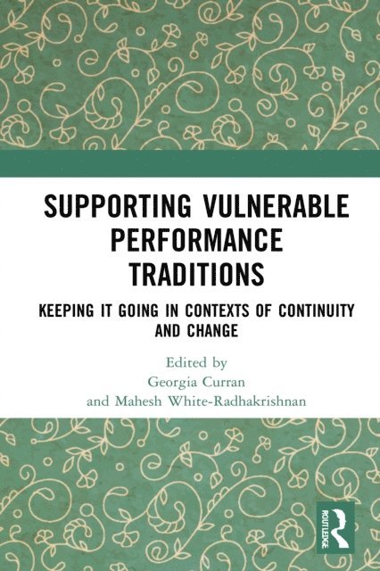 Mahesh White-Radhakrishnan, Georgia Curran - Supporting Vulnerable Performance Traditions, E-bok
