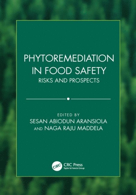 Naga Raju Maddela, Sesan Abiodun Aransiola - Phytoremediation in Food Safety, E-bok