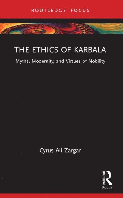 Cyrus Ali Zargar - Ethics of Karbala, E-bok