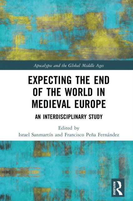 Francisco Pena, Israel Sanmartin - Expecting the End of the World in Medieval Europe, E-bok