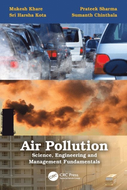 Sumanth Chinthala, Sri Harsha Kota, Prateek Sharma, Mukesh Khare - Air Pollution: Science, Engineering and Management Fundamentals, E-bok